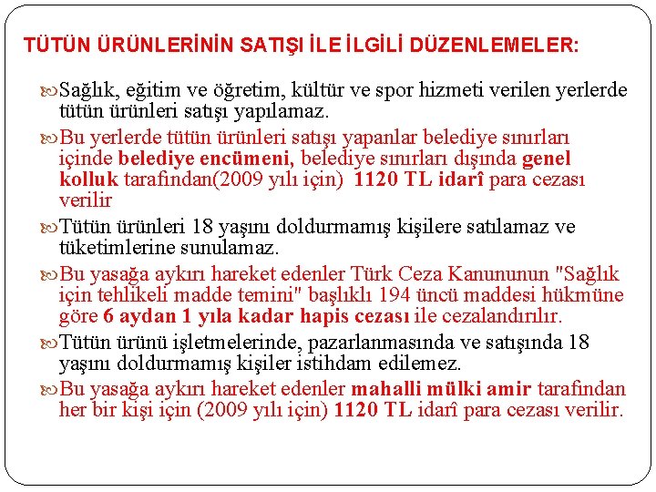 TÜTÜN ÜRÜNLERİNİN SATIŞI İLE İLGİLİ DÜZENLEMELER: Sağlık, eğitim ve öğretim, kültür ve spor hizmeti