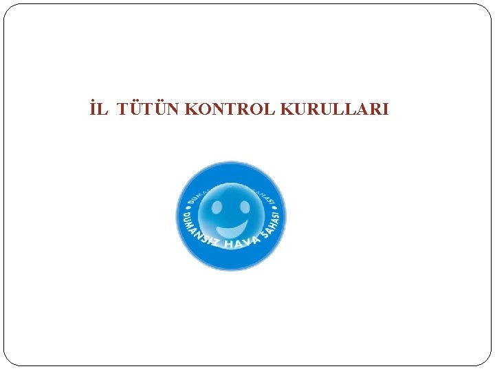 İL TÜTÜN KONTROL KURULLARI 