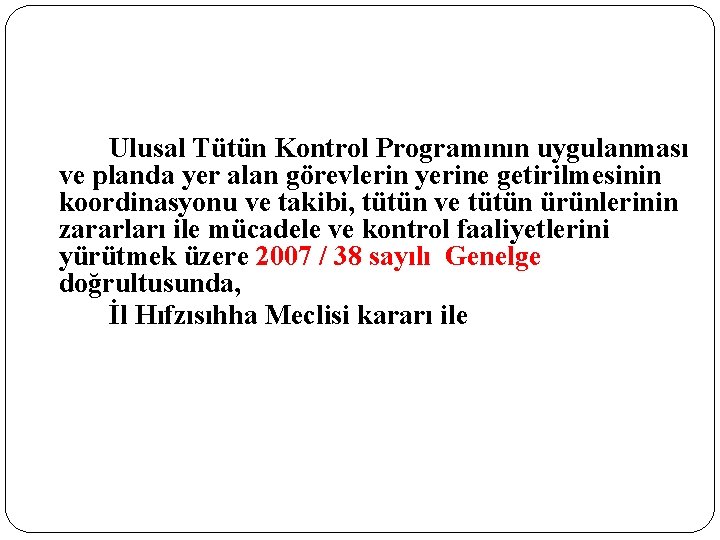 Ulusal Tütün Kontrol Programının uygulanması ve planda yer alan görevlerin yerine getirilmesinin koordinasyonu ve