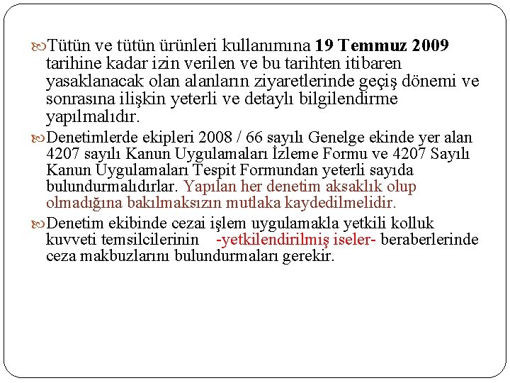  Tütün ve tütün ürünleri kullanımına 19 Temmuz 2009 tarihine kadar izin verilen ve