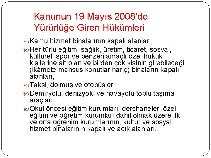 Kanunun 19 Mayıs 2008’de Yürürlüğe Giren Hükümleri Kamu hizmet binalarının kapalı alanları, Her türlü