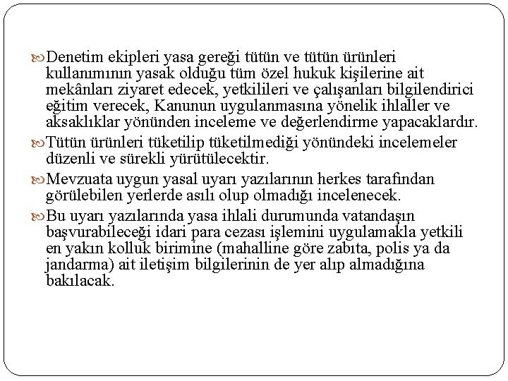  Denetim ekipleri yasa gereği tütün ve tütün ürünleri kullanımının yasak olduğu tüm özel