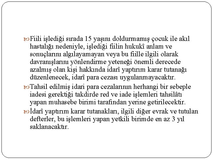  Fiili işlediği sırada 15 yaşını doldurmamış çocuk ile akıl hastalığı nedeniyle, işlediği fiilin