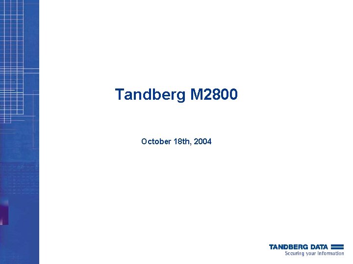 Tandberg M 2800 October 18 th, 2004 