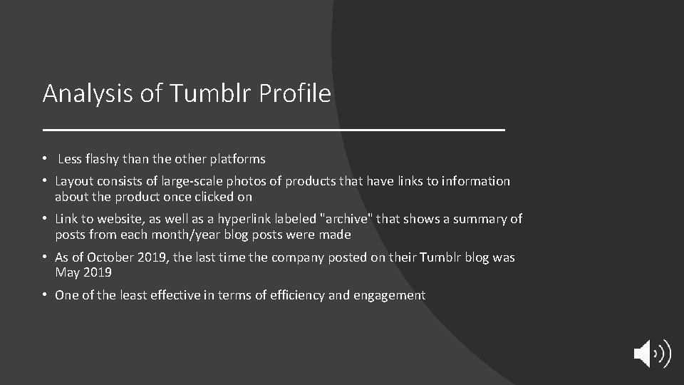 Analysis of Tumblr Profile • Less flashy than the other platforms • Layout consists