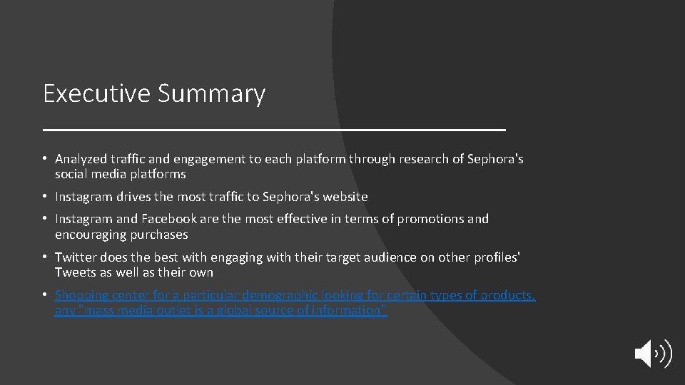 Executive Summary • Analyzed traffic and engagement to each platform through research of Sephora's