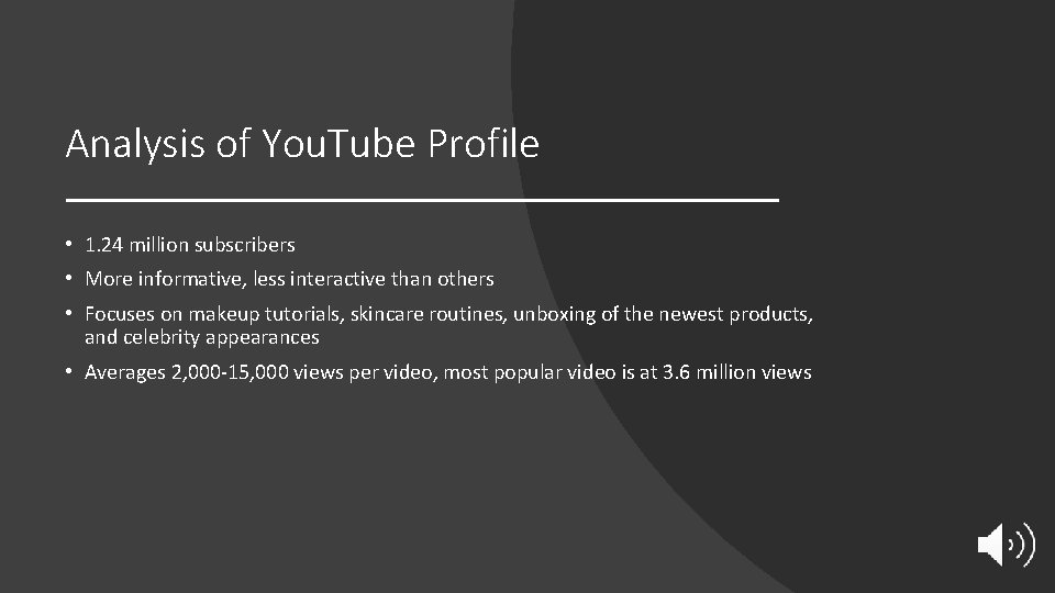 Analysis of You. Tube Profile • 1. 24 million subscribers • More informative, less