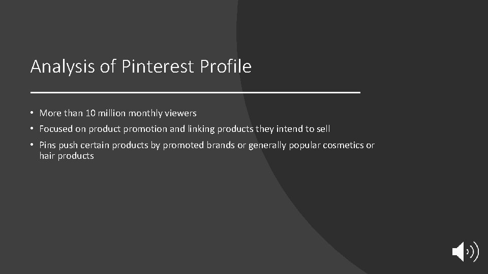 Analysis of Pinterest Profile • More than 10 million monthly viewers • Focused on