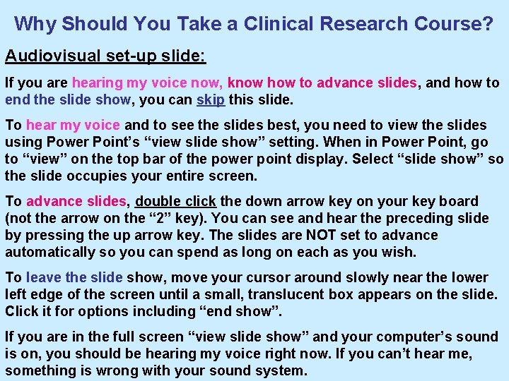 Why Should You Take a Clinical Research Course? Audiovisual set-up slide: If you are