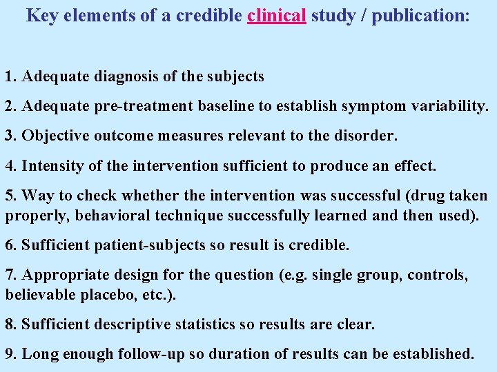Key elements of a credible clinical study / publication: 1. Adequate diagnosis of the