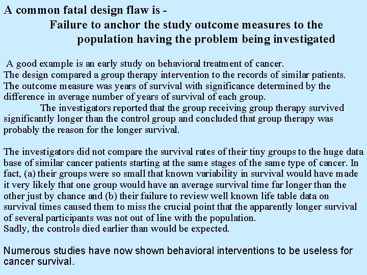 A common fatal design flaw is Failure to anchor the study outcome measures to