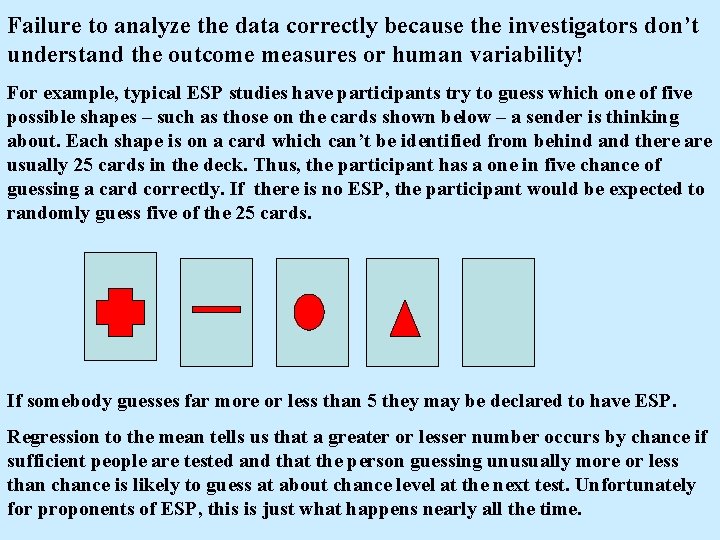 Failure to analyze the data correctly because the investigators don’t understand the outcome measures