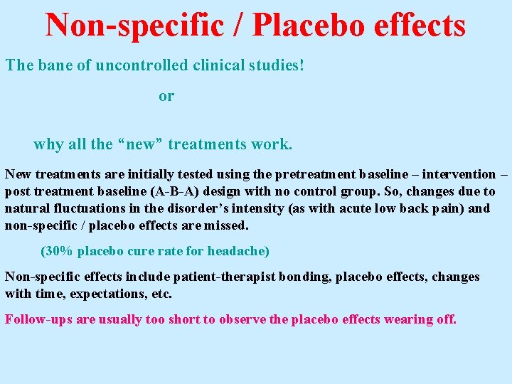 Non-specific / Placebo effects The bane of uncontrolled clinical studies! or why all the