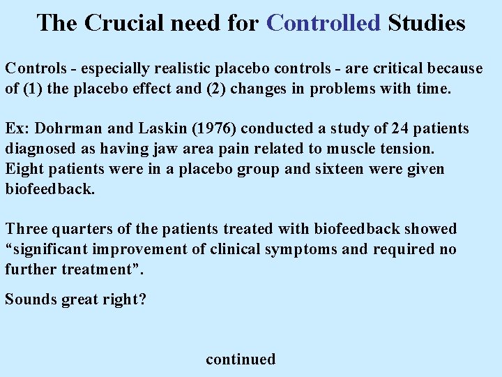 The Crucial need for Controlled Studies Controls - especially realistic placebo controls - are