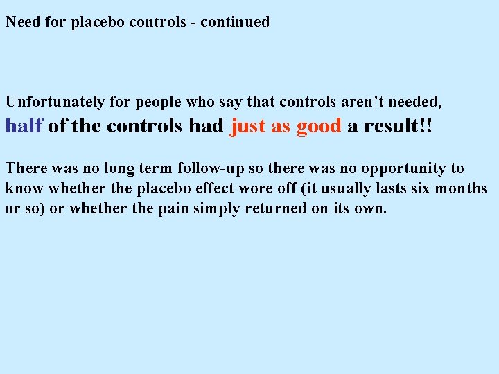 Need for placebo controls - continued Unfortunately for people who say that controls aren’t