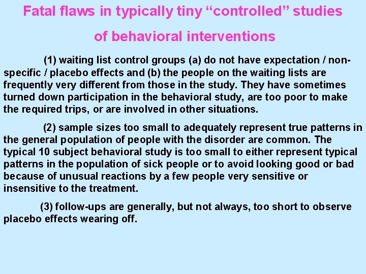 Fatal flaws in typically tiny “controlled” studies of behavioral interventions (1) waiting list control