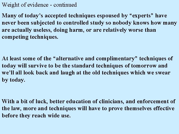 Weight of evidence - continued Many of today’s accepted techniques espoused by “experts” have