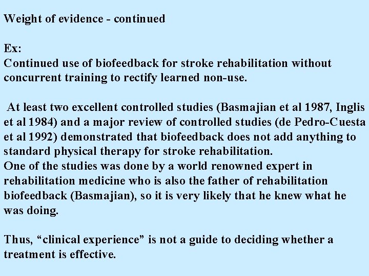 Weight of evidence - continued Ex: Continued use of biofeedback for stroke rehabilitation without