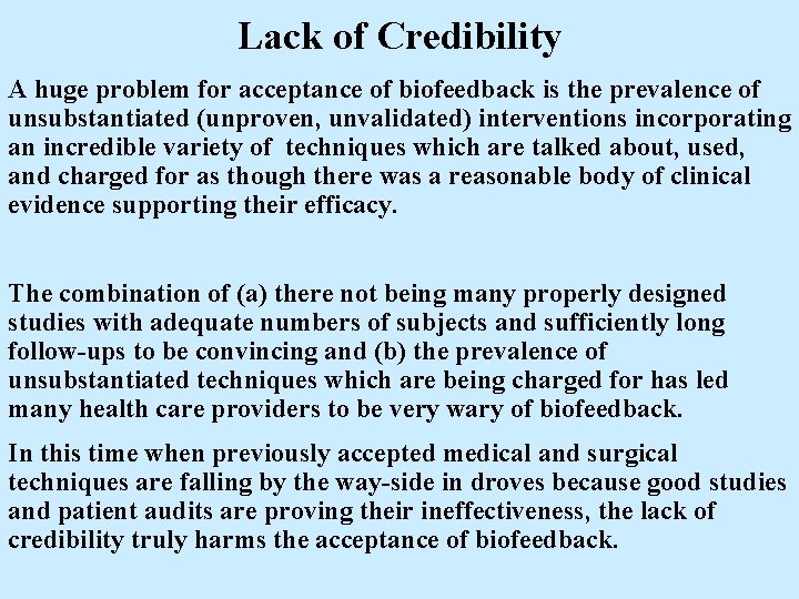 Lack of Credibility A huge problem for acceptance of biofeedback is the prevalence of