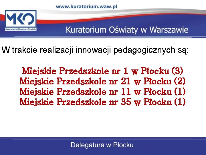 W trakcie realizacji innowacji pedagogicznych są: Miejskie Przedszkole nr 1 w Płocku (3) Miejskie