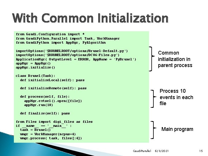 With Common Initialization from Gaudi. Configuration import * from Gaudi. Python. Parallel import Task, With Common Initialization from Gaudi. Configuration import * from Gaudi. Python. Parallel import Task,