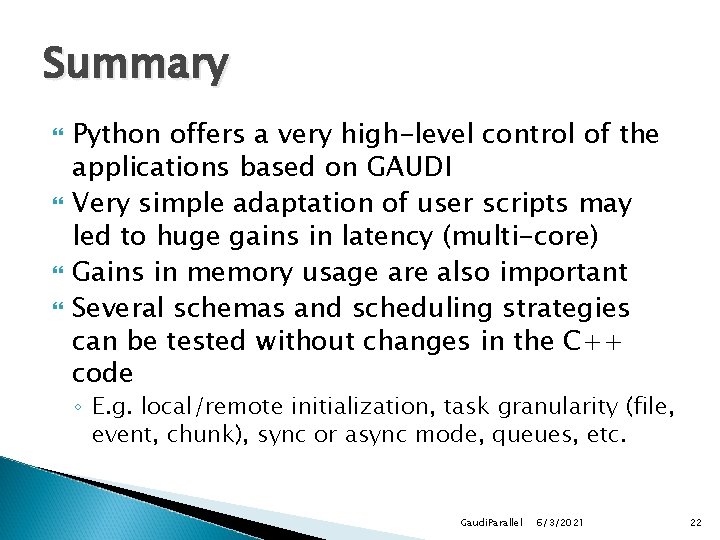 Summary Python offers a very high-level control of the applications based on GAUDI Very Summary Python offers a very high-level control of the applications based on GAUDI Very