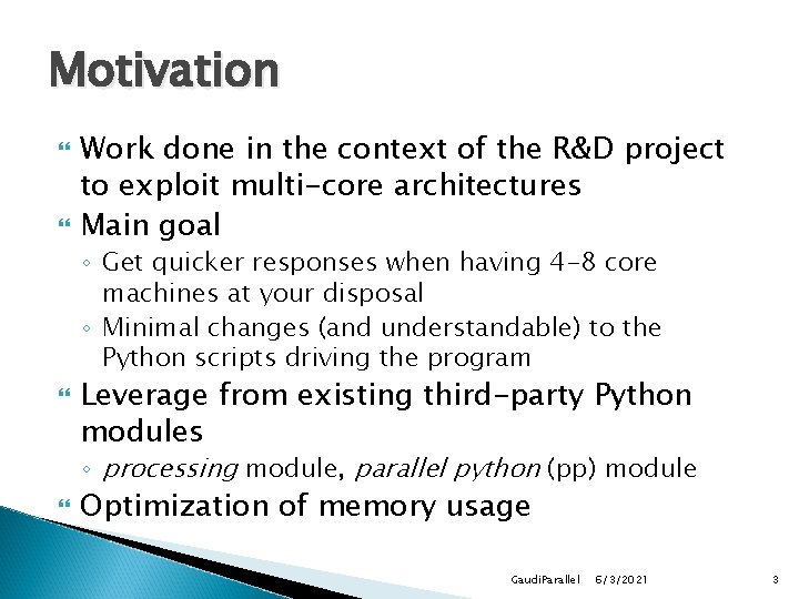 Motivation Work done in the context of the R&D project to exploit multi-core architectures Motivation Work done in the context of the R&D project to exploit multi-core architectures