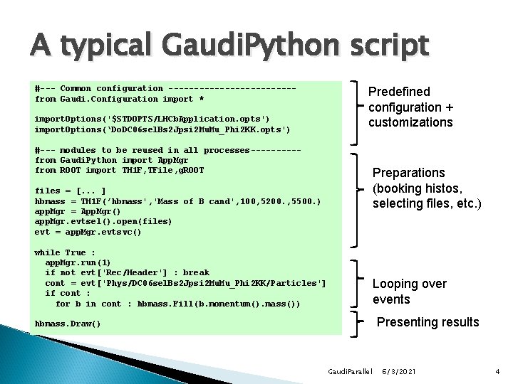 A typical Gaudi. Python script #--- Common configuration ------------from Gaudi. Configuration import * import. A typical Gaudi. Python script #--- Common configuration ------------from Gaudi. Configuration import * import.