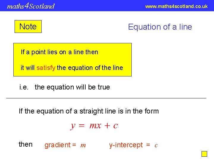 maths 4 Scotland www. maths 4 scotland. co. uk Note Equation of a line