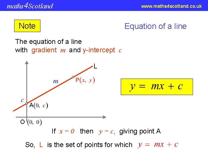 maths 4 Scotland www. maths 4 scotland. co. uk Note Equation of a line