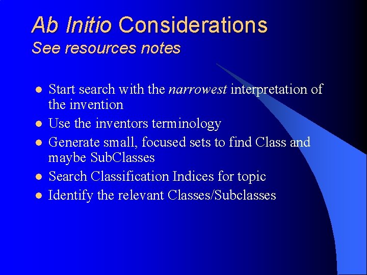 Ab Initio Considerations See resources notes l l l Start search with the narrowest