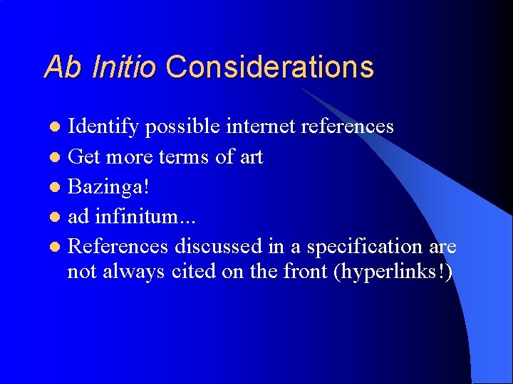 Ab Initio Considerations Identify possible internet references l Get more terms of art l