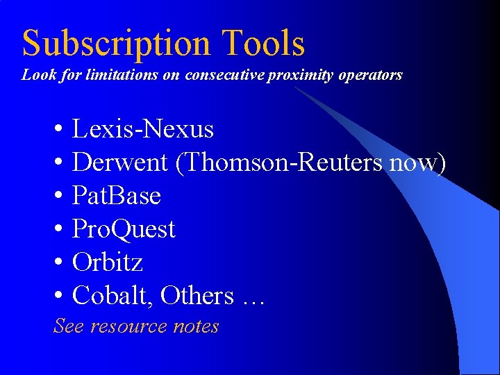 Subscription Tools Look for limitations on consecutive proximity operators • • • Lexis-Nexus Derwent