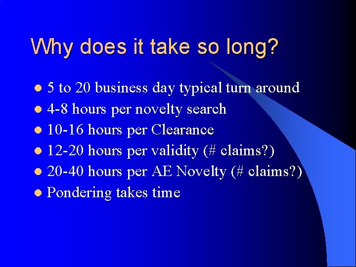 Why does it take so long? 5 to 20 business day typical turn around