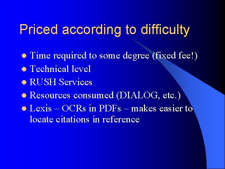 Priced according to difficulty Time required to some degree (fixed fee!) l Technical level