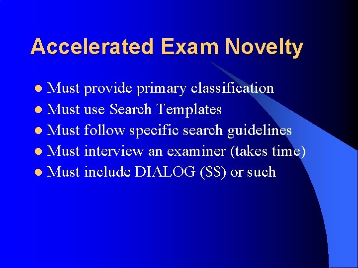 Accelerated Exam Novelty Must provide primary classification l Must use Search Templates l Must