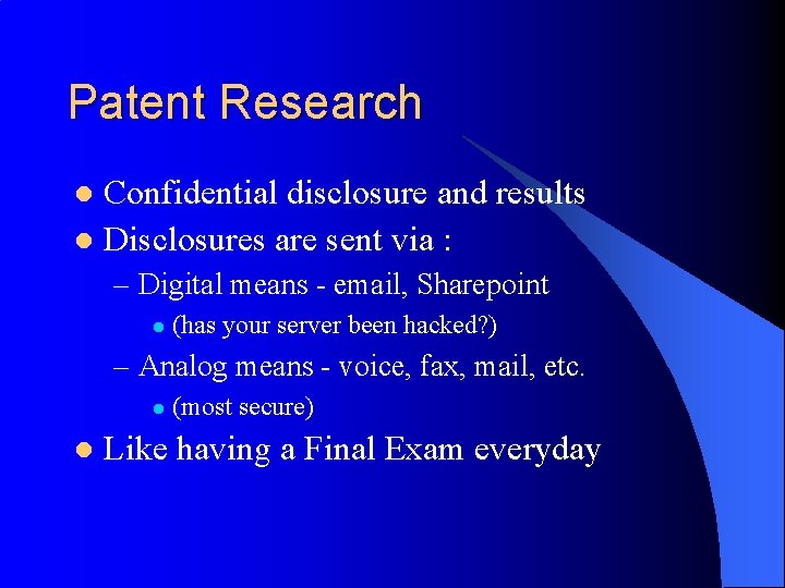Patent Research Confidential disclosure and results l Disclosures are sent via : l –