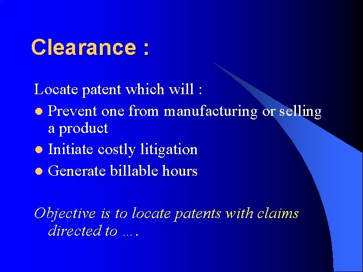 Clearance : Locate patent which will : l Prevent one from manufacturing or selling