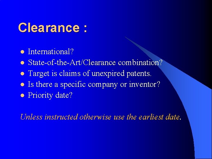 Clearance : l l l International? State-of-the-Art/Clearance combination? Target is claims of unexpired patents.