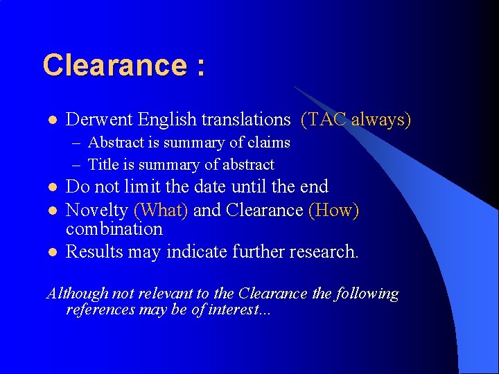 Clearance : l Derwent English translations (TAC always) – Abstract is summary of claims