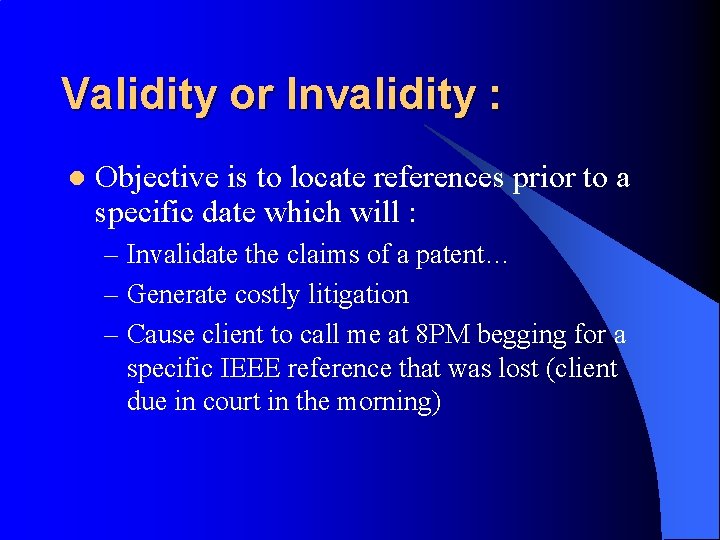 Validity or Invalidity : l Objective is to locate references prior to a specific