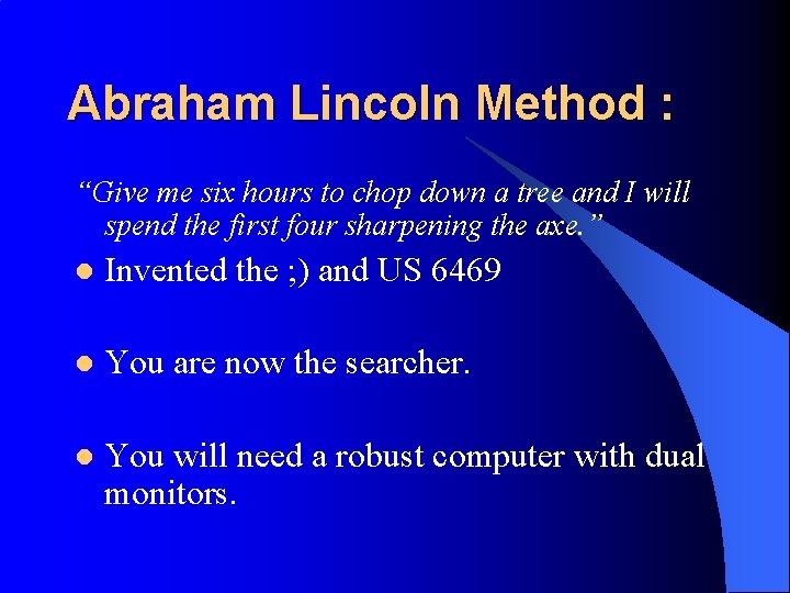 Abraham Lincoln Method : “Give me six hours to chop down a tree and