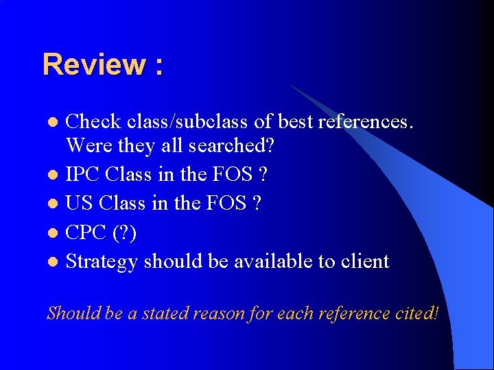 Review : Check class/subclass of best references. Were they all searched? l IPC Class