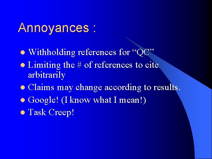 Annoyances : Withholding references for “QC” l Limiting the # of references to cite