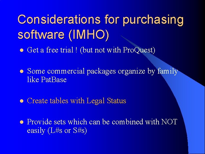 Considerations for purchasing software (IMHO) l Get a free trial ! (but not with