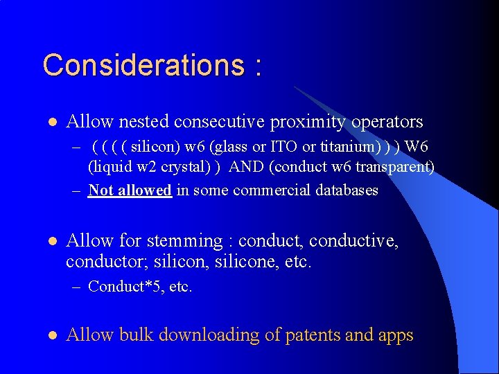 Considerations : l Allow nested consecutive proximity operators – ( ( silicon) w 6