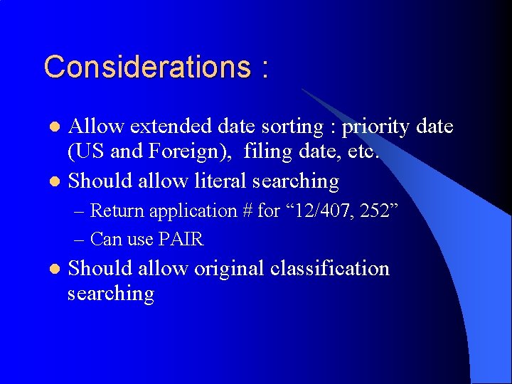 Considerations : Allow extended date sorting : priority date (US and Foreign), filing date,