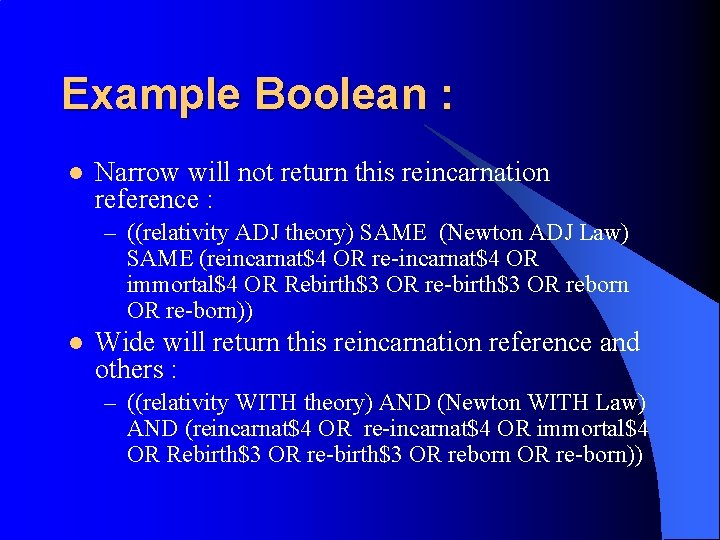 Example Boolean : l Narrow will not return this reincarnation reference : – ((relativity