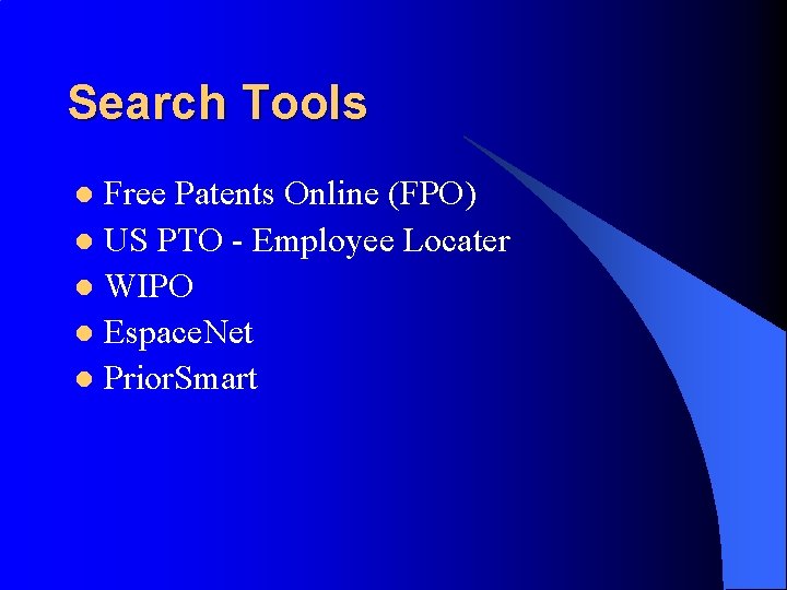 Search Tools Free Patents Online (FPO) l US PTO - Employee Locater l WIPO