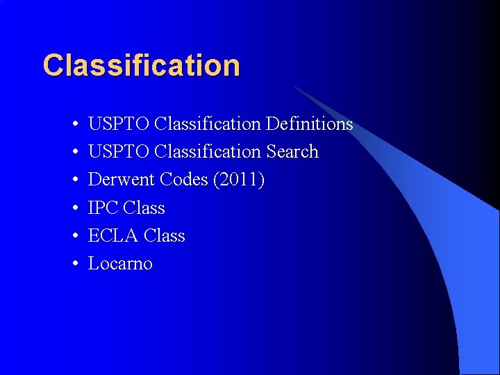 Classification • • • USPTO Classification Definitions USPTO Classification Search Derwent Codes (2011) IPC